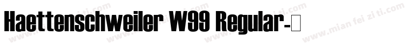 Haettenschweiler W99 Regular字体转换
